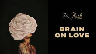 K. Michelle - Brain On Love (Official Audio)