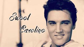 Elvis Presley - Sweet Caroline -