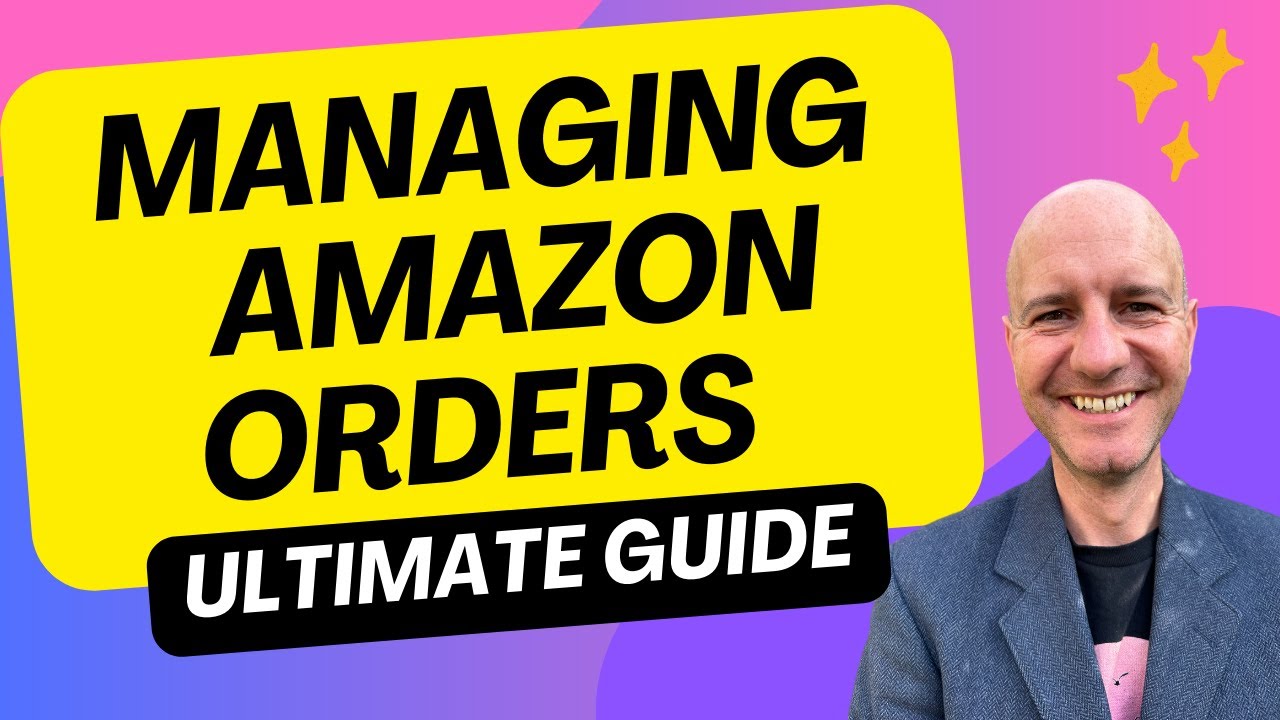 Managing Amazon Order Made EASY: Step-by-Step Guide