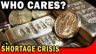 The NEW Silver Shortage! So What! WHO CARES?