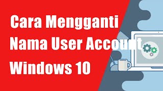 Cara Mengganti Nama User Account Windows 10