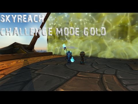 WoW : WoD : Challenge Mode Gold : Skyreach