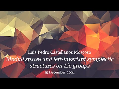 Moduli spaces and left-invariant symplectic structures on Lie groups (Luis Castellanos Moscoso)