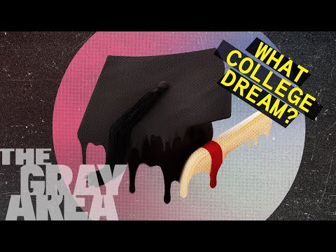 The college dream is falling apart | The Gray Area