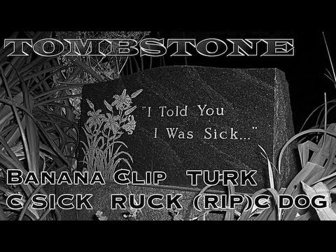 TOMBSTONE FT. Banana Clip, Turk, C-Sick, Ruck, C Dog (Sick Thugz !NC)