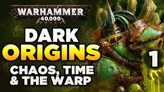 40K DARK ORIGINS [1] Chaos Gods, Time &amp; The Warp | WARHAMMER 40,000 History/Lore