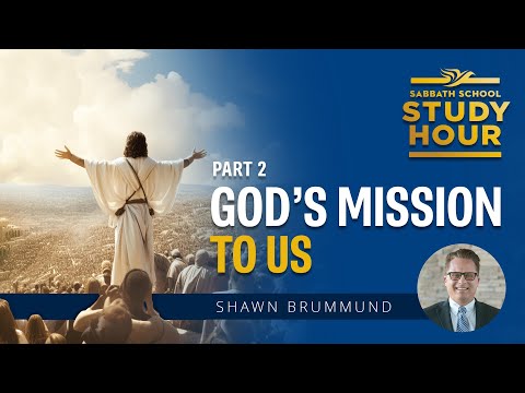 God’s Mission to Us: Part 2, with Pastor Shawn Brummund