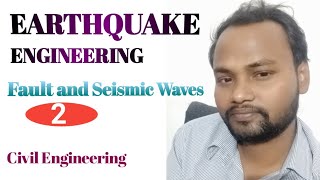 Earthquake engineering class 2 Fault and Seismic Waves by Deepak Maurya