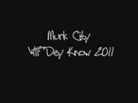 Murk City   WTF Dey Know