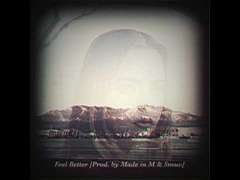 Feel Better [Prod. by Made in M & Smuv] (Official Audio)