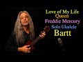"Love of My Life," Queen & Freddie Mercury for solo ukulele.