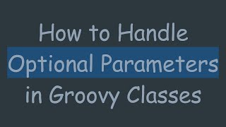 Download the video "How to Handle Optional Parameters in Groovy Classes"