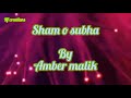 Sham O Subha Amber Malik Beautiful Song