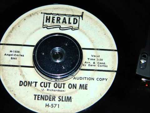 Tender Slim - Don't Cut Out On Me