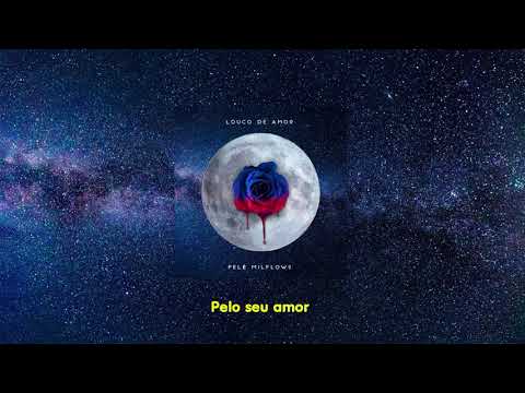 5. Pelé MilFlows - Louco de Amor
