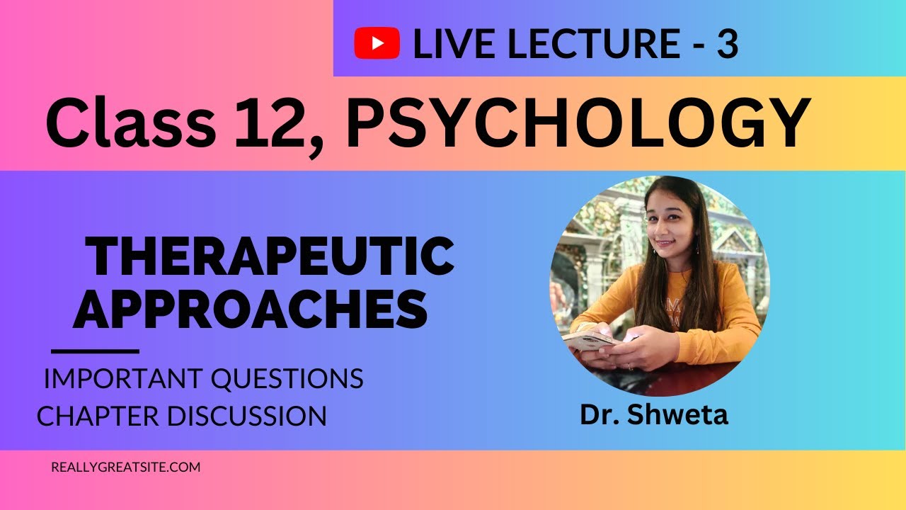 Chapter 5, Class 12 Psychology I Therapeutic Approaches