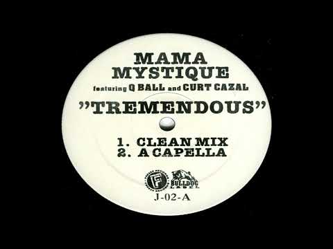 Mama Mystique ft. Q Ball & Curt Cazal - Tremendous (Acapella)