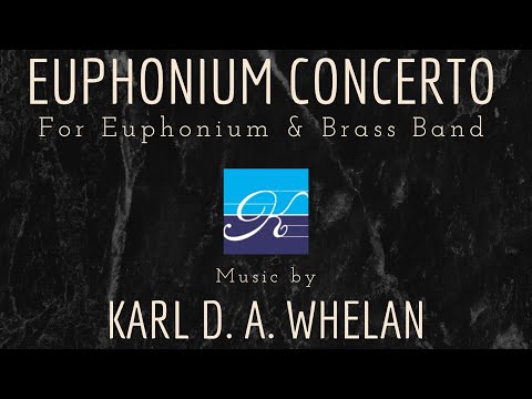 EUPHONIUM CONCERTO (with Brass Band) - Karl D. A. Whelan