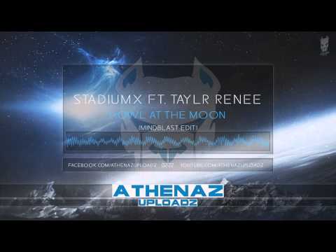 Stadiumx & Taylr Renee - Howl At The Moon (Mindblast Edit)
