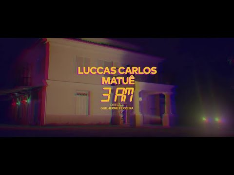 Luccas Carlos - 3 a.m. (ft. Matuê)