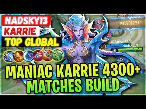 MANIAC KARRIE 4300+ Matches Build [ Top Global Karrie ] Nadsky13 - Mobile Legends Gameplay Build