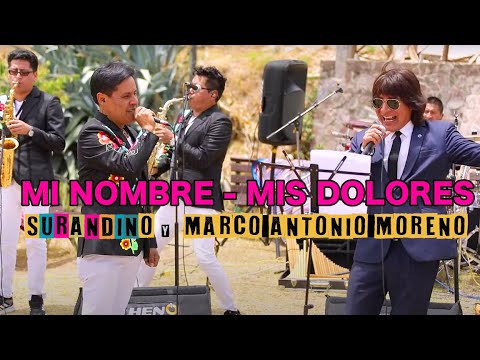 MI NOMBRE - MIS DOLORES - Surandino & Marco Antonio Moreno (Mi Nombre: Victor Alberto Gil Mallma)