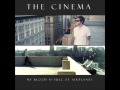 The Cinema - "My Blood is Full of Airplanes" 