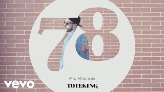 Toteking - Mic Masters (Audio) ft. Chyno Nyno, Anqui