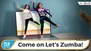 Come on Let’s Zumba!