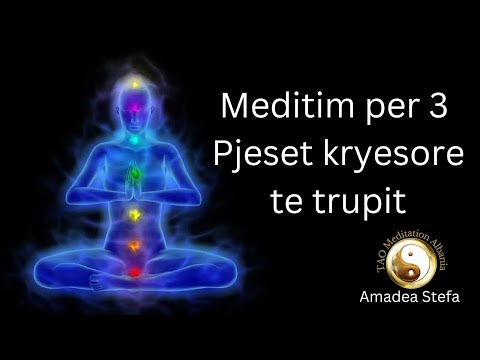 MEDITOJME SE BASHKU per 3 Pjeset kryesore te trupit|@AmadeaStefa