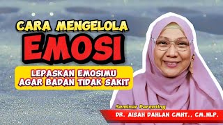 Download lagu Cara Mengelola Emosi, Lepaskan Emosimu Agar Badan Tidak Sakit - dr. Aisah Dahlan CHt mp3