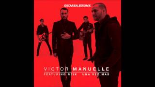 VICTOR MANUELLE ft REIK &quot;UNA VEZ MAS&quot; Version Salsa