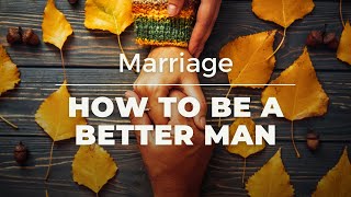 how to be a better husband - Christian worldview