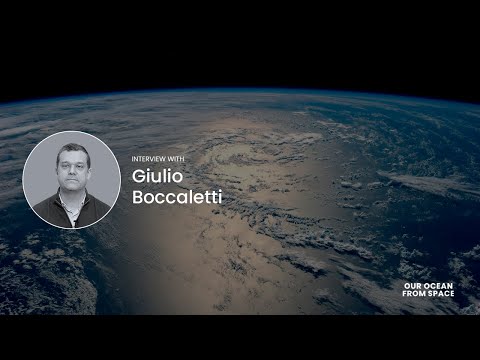 Interview with Giulio Boccaletti for Our Ocean from Space