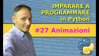 #27 Come fare un&#39;animazione - programmare in Python - AssMaggiolina - Daniele Castelletti