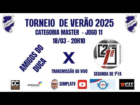#11 - AMIGOS DO DUCA 3X2 SEGUNDA DE PRIMEIRA/A - TORNEIO DE VERÃO ESPERIA MASTER 2025