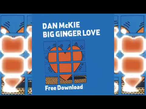 Free Music Download - Dan McKie - Big Ginger Love. [HOUSE MUSIC]