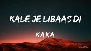 Kale Je Libaas Di (LYRICS) - KAKA 🎵