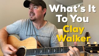 What&#39;s It To You | Clay Walker | Beginner Guitar Lesson