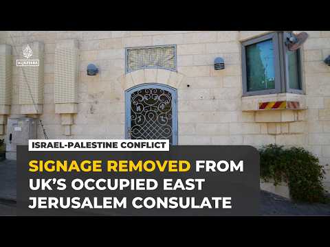 Signs and plaques removed from UK consulate in occupied East Jerusalem