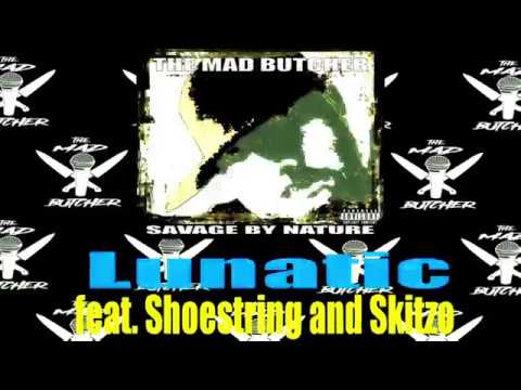 Lunatic x Shoestring x The MAD Butcher x Skitzo