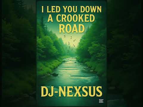 I led you down a crooked road  