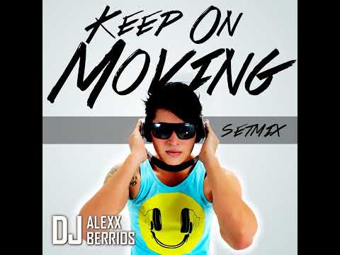 Dj Alexx Berrios Keep On Moving Setmix