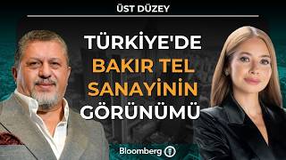 Üst Düzey - Türkiye'de Bakır Tel Sanayinin Görünümü | 9 Temmuz 2026