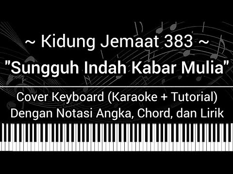 KJ 383 - Sungguh Indah Kabar Mulia (Not Angka, Chord, Lirik) Karaoke Tutorial Keyboard Cover