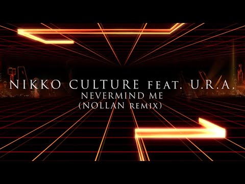 Nikko Culture feat. U.R.A. - Nevermind Me (Nollan remix)