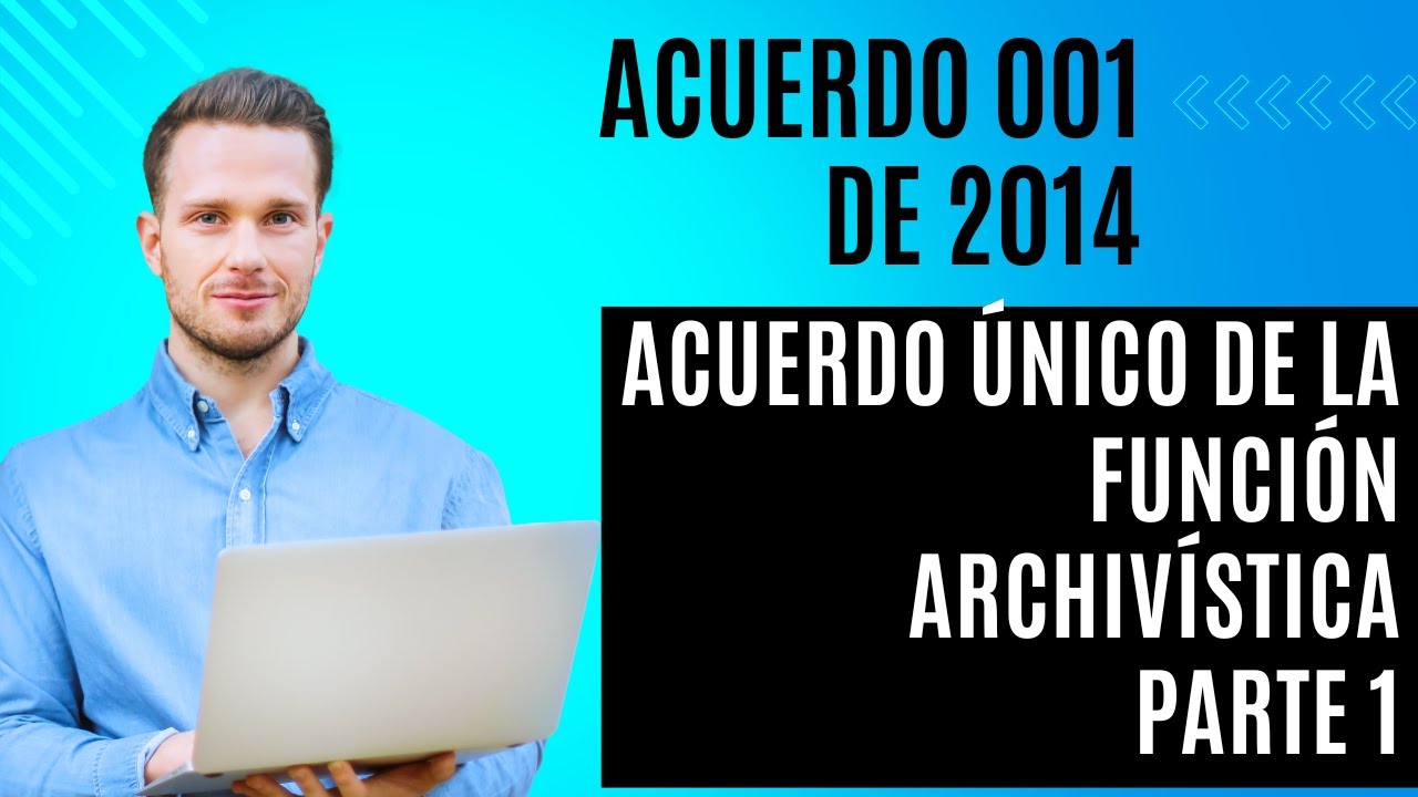 Acuerdo 001 de 2024 Acuerdo único de la función archivística Parte 1