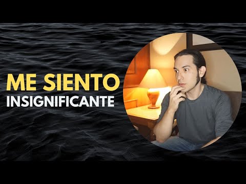 ME SIENTO INSIGNIFICANTE