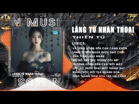 Lãng Tử Nhàn Thoại ( Remix ) - Thiên Tú - Ta Từng Uống Đến Cạn Trời Mây ♫ Nhạc Hoa Lời Việt Remix