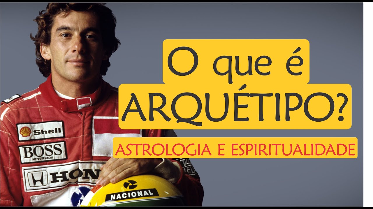 🔥O que é ARQUÉTIPO? | Astrologia e Espiritualidade | Ayrton Senna
